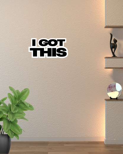 I Got This - Motivational Wooden Wall Sign