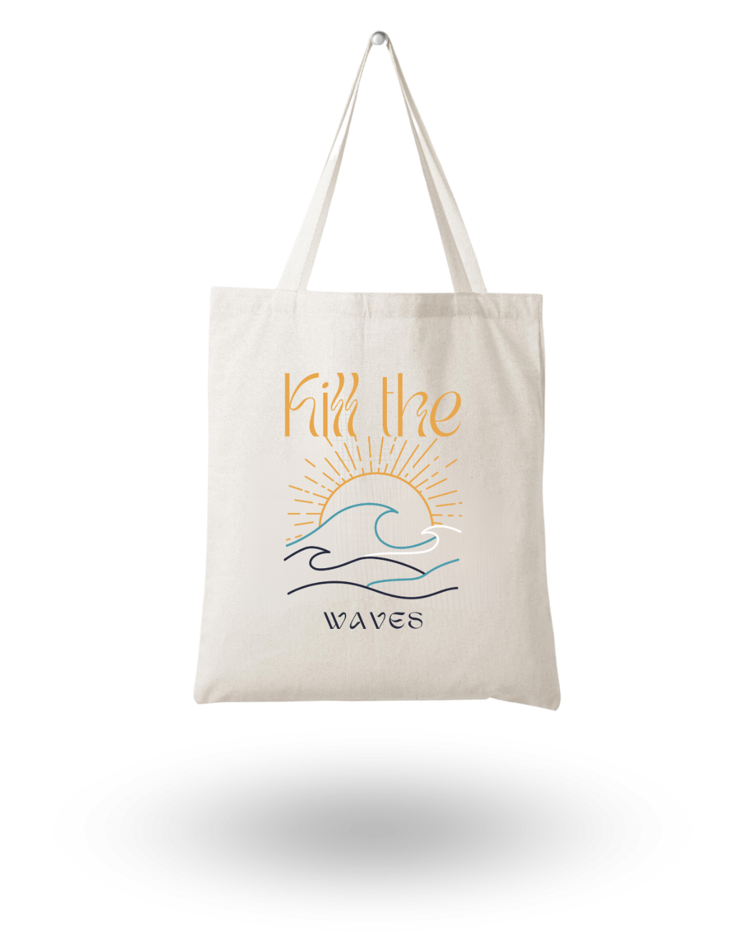Kill The Waves - Quote Canvas Tote Bag Printed
