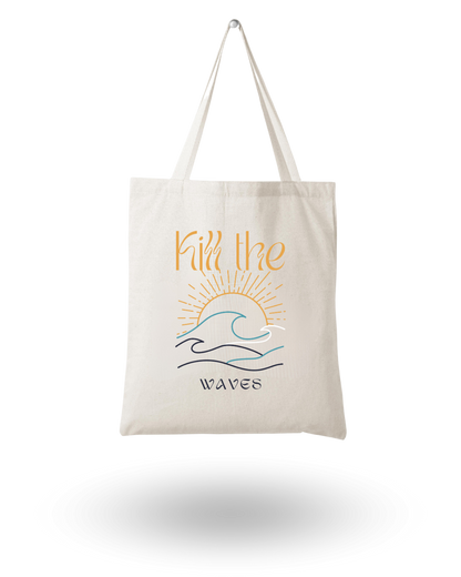 Kill The Waves - Quote Canvas Tote Bag Printed