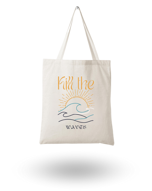Kill The Waves - Quote Canvas Tote Bag Printed