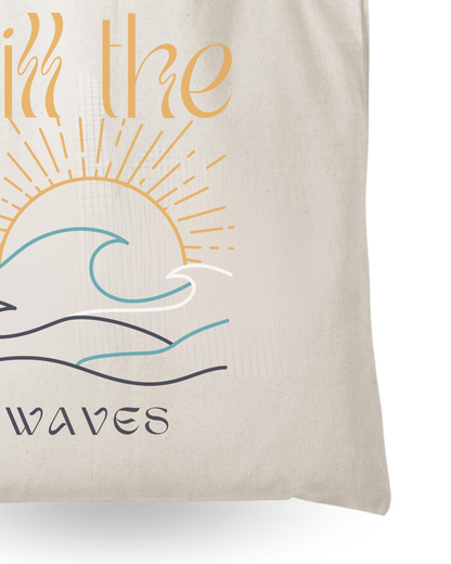 Kill The Waves - Quote Canvas Tote Bag Printed