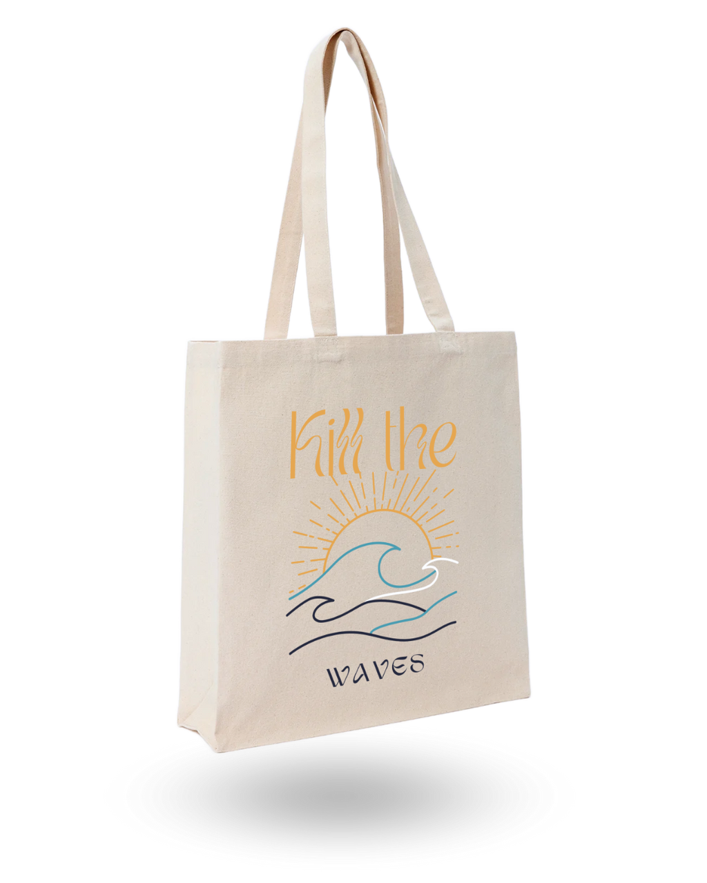 Kill The Waves - Quote Canvas Tote Bag Printed