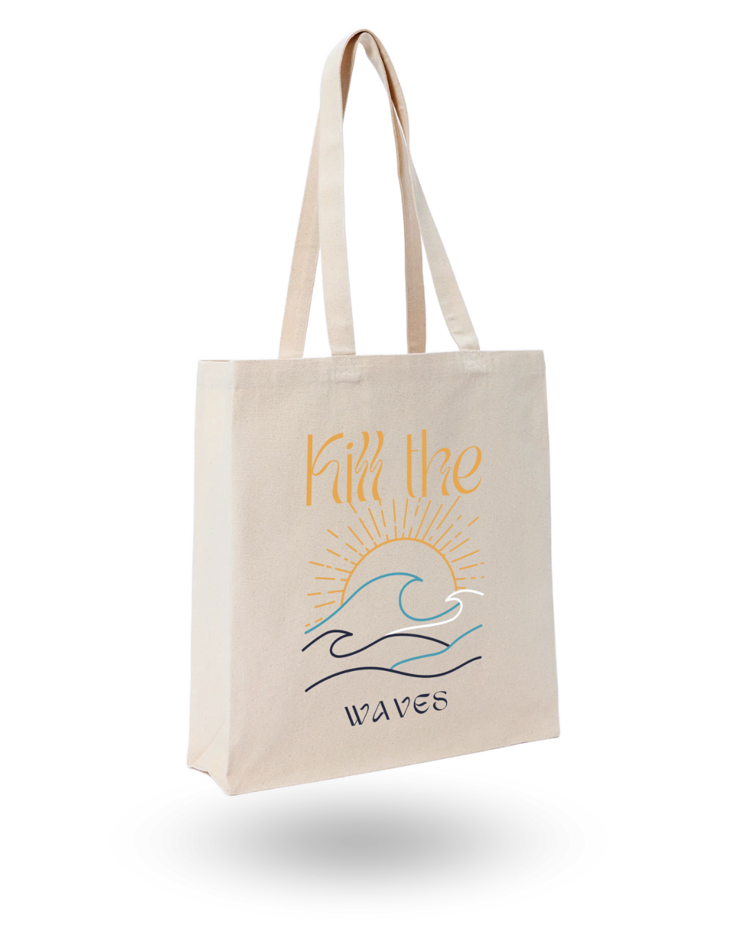 Kill The Waves - Quote Canvas Tote Bag Printed