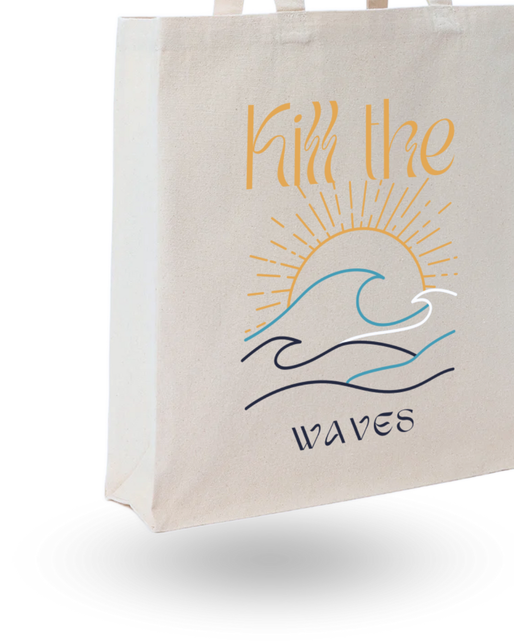 Kill The Waves - Quote Canvas Tote Bag Printed