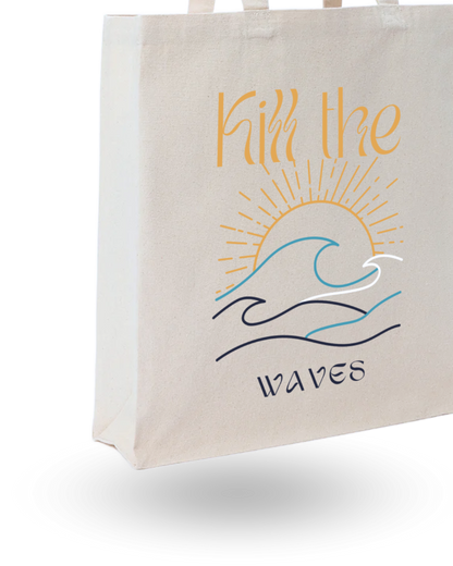 Kill The Waves - Quote Canvas Tote Bag Printed
