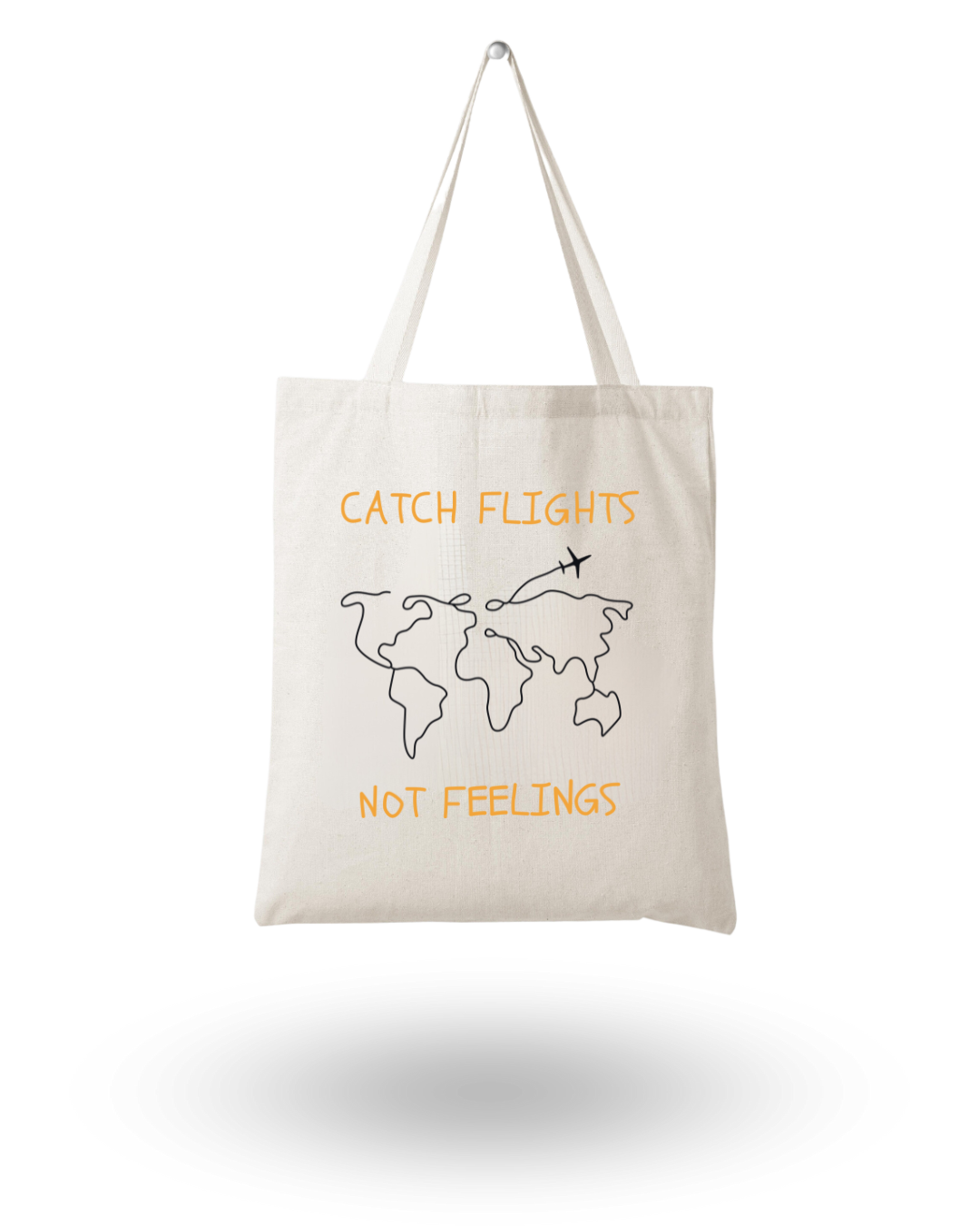 Catch Flights Not Feelings- Quote Canvas Tote Bag Printed