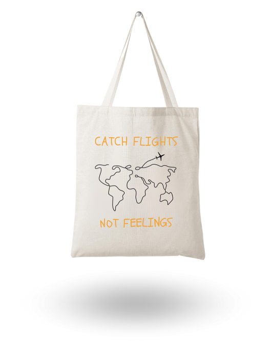 Catch Flights Not Feelings- Quote Canvas Tote Bag Printed