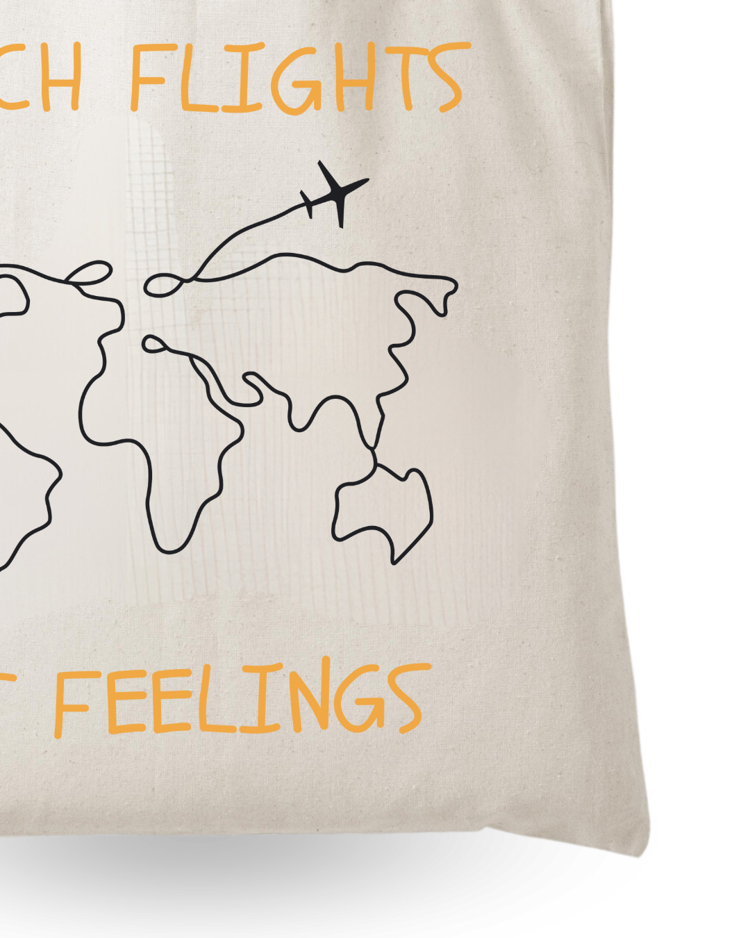Catch Flights Not Feelings- Quote Canvas Tote Bag Printed