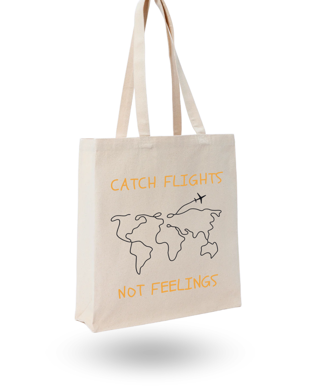 Catch Flights Not Feelings- Quote Canvas Tote Bag Printed