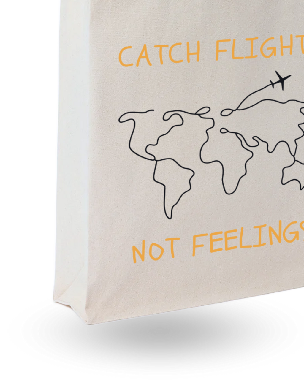 Catch Flights Not Feelings- Quote Canvas Tote Bag Printed