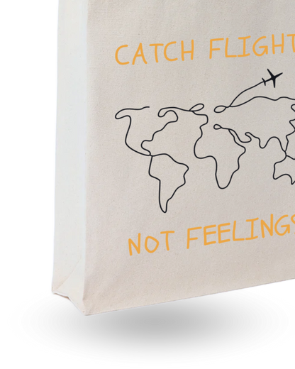 Catch Flights Not Feelings- Quote Canvas Tote Bag Printed